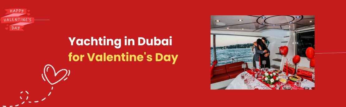 Yachting in Dubai for Valentine's Day